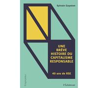 Une brève histoire du capitalisme responsable: 40 ans de RSE
