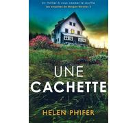 Une cachette: Un thriller à vous couper le souffle: 3 (Les enquêtes de Morgan Brookes)