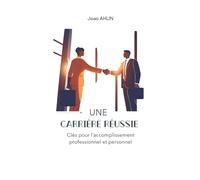 Une carrière réussie: Clés pour l'accomplissement professionnel et personnel: 2 (Employabilité)