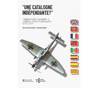 'Une Catalogne indépendante?': Geopolítica europea i Guerra Civil Espanyola (1936-1939)