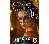 Une Cendrillon Pour Le Duc: Une Romance Historique (Les Belles Du Bal)
