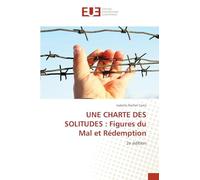 UNE CHARTE DES SOLITUDES : Figures du Mal et Rédemption: 2e édition