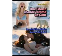 Une Chatte chaude comme un Gant: Des péripéties géniales dans un froid glacial: 3