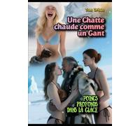 Une Chatte chaude comme un Gant: Poings profonds dans la glace: 2