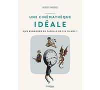 Une cinémathèque idéale: Que regarder en famille de 5 à 16 ans ? (Guides)