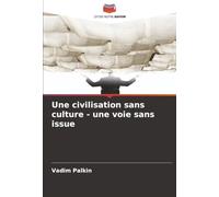 Une civilisation sans culture - une voie sans issue