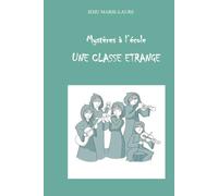 Une classe étrange: Mystère à l'école - Tome 2 (Mystères à l'école - Le club des six)