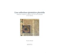 Une collection épistolaire plurielle: Diffusion, réception et influence des Variæ de Cassiodore (VIe-XVe siècles) (Bibliothèque d'histoire culturelle du Moyen Âge, 27)