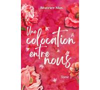 Une Colocation entre nous 2, romance new adult: Comédie romantique : un boss tatoué, une tornade insolente, et une colocation qui tourne à l’obsession (À nos illusions et à nos espoirs)