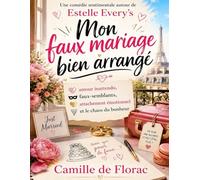 Une comédie sentimentale autour de Estelle Every’s Mon faux mariage bien arrangé: amour inattendu, faux-semblants, attachement émotionnel et le chaos du bonheur