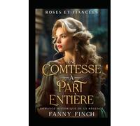 Une Comtesse À Part Entière: Romance Historique De Régence (Roses Et Fiancées)