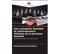 Une conception thomiste et communautaire africaine de la personne humaine: Une étude consacrée au bien-être humain