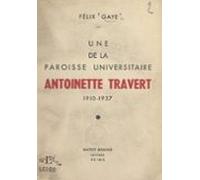 Une De La Paroisse Universitaire : Antoinette Travert 1910-1937 (ebook