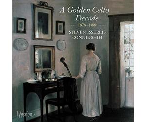 Une décennie dorée du violoncelle, 1878-1888. Isserlis, Shih.