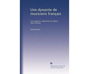 Une dynastie de musiciens français: Les Couperin, organistes de l'église Saint-Gervais