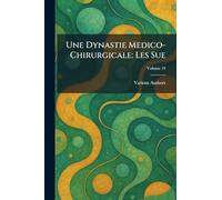 Une Dynastie Medico-Chirurgicale: Les Sue