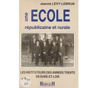 Une École Républicaine Et Rurale : Les Instituteurs Des Années Trente