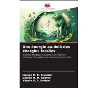 Une énergie au-delà des énergies fossiles: Systèmes énergétiques adaptés au changement climatique et transition vers une économie circulaire