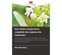 Une étude comparative complète des espèces de Calotropis: Intégration des connaissances traditionnelles avec l'analyse pharmacognostique et les ... des métabolites dans le district de Gulbarga