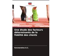 Une étude des facteurs déterminants de la fidélité des clients