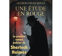 Une Étude en Rouge (Édition française): Le premier roman policier de Sherlock Holmes
