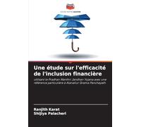 Une étude sur l’efficacité de l’inclusion financière: utilisant le Pradhan Manthri Jandhan Yojana avec une référence particulière à Alanallur Grama Panchayath