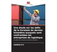 Une étude sur les défis de la livraison du dernier kilomètre auxquels sont confrontées les entreprises de logistique: Les défis de la livraison du dernier kilomètre