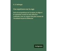 Une expérience sur la rage: Suive de propositions sur la nature, le siège et le traitement curatif de cette affection confirmée, Avec un rapport des plus curieux de l'Académie Royale de Médecine