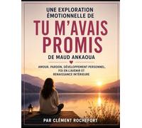 Une exploration émotionnelle de Tu m'avais promis de Maud Ankaoua: Amour, pardon, développement personnel, foi en l'avenir et renaissance intérieure