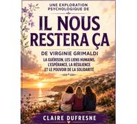 Une exploration psychologique de Il nous restera ça de Virginie Grimaldi: La guérison, les liens humains, l'espérance, la résilience et le pouvoir de la solidarité