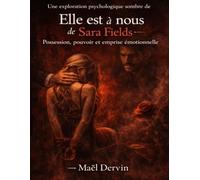 Une exploration psychologique sombre de Elle est à nous de Sara Fields: Possession, pouvoir et emprise émotionnelle