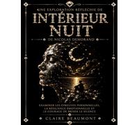 Une Exploration Réfléchie de Intérieur nuit de Nicolas Demorand : Examiner les épreuves personnelles, la résilience émotionnelle et le courage de briser le silence