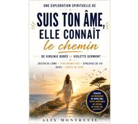 Une Exploration Spirituelle De Suis Ton Âme, Elle Connaît Le Chemin De Virginie Bobée Et Violette Germont: Destin de l’âme, synchronicités, épreuves de vie, deuil et quête de sens