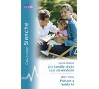 Une Famille Rêvée Pour Un Médecin - Passion À Santa Fe (harlequin Blan