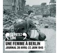 Une femme à Berlin. Journal 20 avril-22 juin 1945