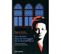 Une femme dans la tourmente de la grande Syrie: D'après les mémoires de Juliette Saadé