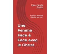 Une Femme Face à Face avec le Christ: « Quand le Messie illumine une vie »