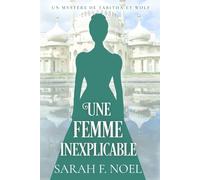 Une Femme Inexplicable: Un Mystère Romantique Historique: 4 (La Série de Mystères Historiques de Tabitha et Wolf)