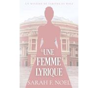 Une Femme Lyrique: Un Mystère Romantique Historique