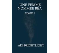 Une femme nommée Béa: 1