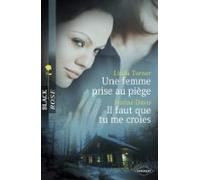 Une Femme Prise Au Piège - Il Faut Que Tu Me Croies (harlequin Black R