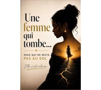 Une femme qui tombe… mais qui ne reste pas au sol: Un récit puissant de résilience, de douleur et de renaissance