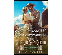 Une Fiancée Par Correspondance Pour Guérir Son Cœur: Romance De L' Ouest Américain (Amour Par Correspondance Dans L'Ouest Sauvage)