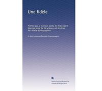 Une fidèle: Préface par le marquis Costa de Beauregard. Ouvrage orné de 14 gravures et de deux fac-simile d'autographes