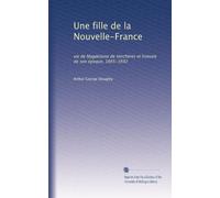 Une fille de la Nouvelle-France: vie de Magdelaine de Verchères et histoire de son époque, 1665-1692