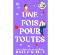 Une fois pour toutes: Une comédie romantique: 1 (Pour toujours... ou presque)