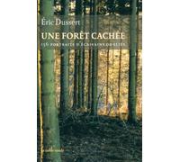 Une forêt cachée: 156 portraits d'écrivains oubliés précédé de Une autre histoire littéraire