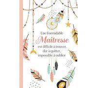 Une formidable Maîtresse: Carnet de Notes Personnalisé pour Professeure des Écoles, Institutrice et ATSEM, Cahier de Remerciement École Primaire et Cadeau de Fin d’Année Scolaire
