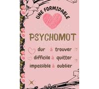 Une Formidable Psychomot Dur à Trouver: Carnet ce notes personnalisé,idéé cadeau original d'appréciation avec citation positive pour les femmes ... à remplir A5 pour psychomotricienne :6" x 9"