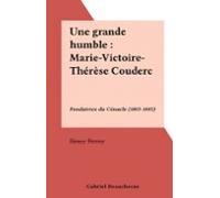 Une Grande Humble : Marie-victoire-thérèse Couderc (ebook)
